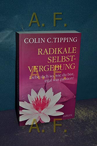 Radikale Selbstvergebung: Liebe dich so, wie du bist, egal was passiert!