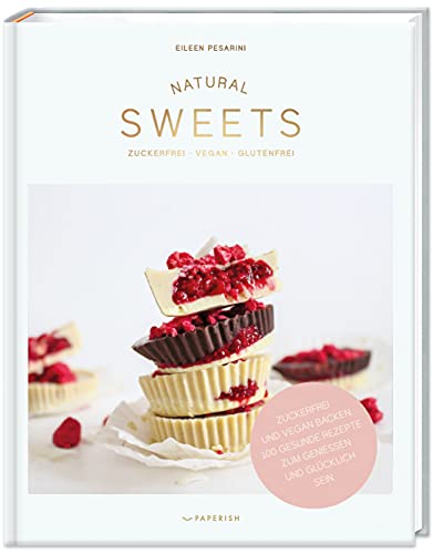 NATURAL SWEETS – das Backbuch: Zuckerfrei, vegan und glutenfrei backen