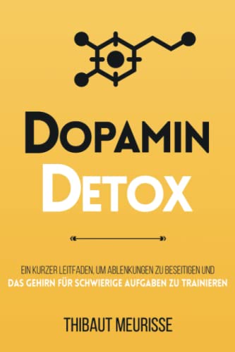 Dopamin Detox: Ein kurzer Leitfaden, um Ablenkungen zu beseitigen und das Gehirn für schwierige Aufgaben zu trainieren