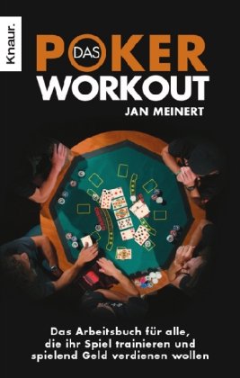 Das Poker-Workout: Das Arbeitsbuch für alle, die ihr Spiel trainieren und spielend Geld verdienen wollen