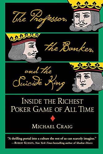 The Professor, the Banker, and the Suicide King: Inside the Richest Poker Game of All Time