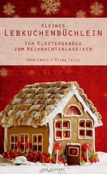 Kleines Lebkuchenbüchlein: Vom Klostergebäck zum Weihnachtsklassiker