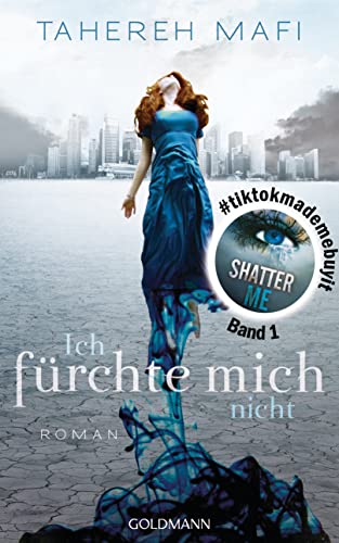 Ich fürchte mich nicht: Roman - Die BookTok-Sensation SHATTER ME in deutscher Übersetzung