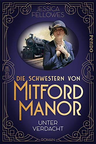 Die Schwestern von Mitford Manor – Unter Verdacht (Mitford-Schwestern 1): Roman